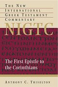 The First Epistle To The Corinthians: A Commentary On The Greek Text