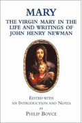 Mary: The Virgin Mary in the Life and Writings of John Henry Newman