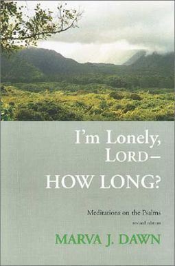 I'm Lonely, Lord-- How Long?: Meditations On The Psalms I'm Lonely, Lord-- How Long?: Meditations On The Psalms