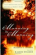 Morning By Morning: Daily Meditations From The Writings Of Marva J. Dawn