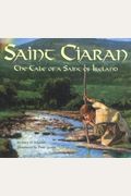 Saint Ciaran: The Tale Of A Saint Of Ireland