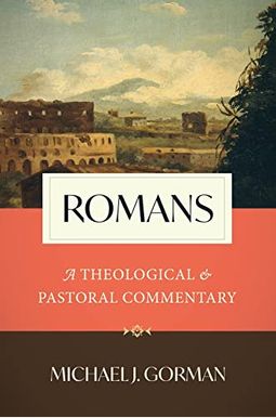 Romans: A Theological and Pastoral Commentary Romans: A Theological and Pastoral Commentary