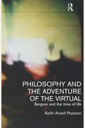 Philosophy And The Adventure Of The Virtual: Bergson And The Time Of Life