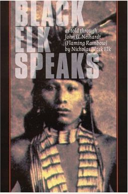 Black Elk Speaks: Being The Life Story Of A Holy Man Of The Oglala Sioux Black Elk Speaks: Being The Life Story Of A Holy Man Of The Oglala Sioux