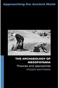 The Archaeology Of Mesopotamia: Theories And Approaches