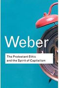 The Protestant Ethic and the Spirit of Capitalism (Routledge Classics) (Volume 91)