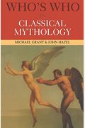 Who's Who In Classical Mythology
