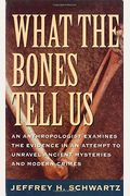 What The Bones Tell Us: Adventures Of An Anthropologist