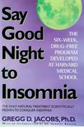 Say Good Night To Insomnia: The Six-Week, Drug-Free Program Developed At Harvard Medical School