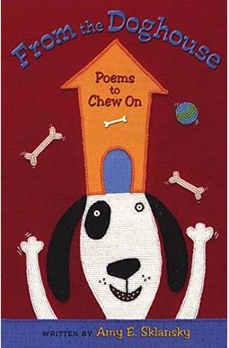 From The Doghouse: Poems To Chew On From The Doghouse: Poems To Chew On