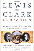 The Lewis And Clark Companion: An Encyclopedic Guide To The Voyage Of Discovery