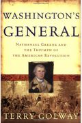 Washington's General: Nathanael Greene And The Triumph Of The American Revolution
