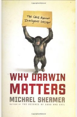 Why Darwin Matters: The Case Against Intelligent Design Why Darwin Matters: The Case Against Intelligent Design