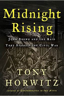 Midnight Rising: John Brown and the Raid That Sparked the Civil War Midnight Rising: John Brown and the Raid That Sparked the Civil War