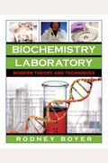 Biochemistry Laboratory: Modern Theory And Techniques