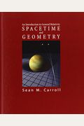 Spacetime And Geometry: An Introduction To General Relativity