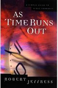 As Time Runs Out: A Simple Guide To Bible Prophecy