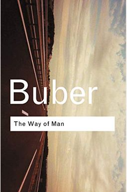 The Way Of Man: According To Hasidic Teaching The Way Of Man: According To Hasidic Teaching