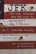 Jfk: The Cia, Vietnam, And The Plot To Assassinate John F. Kennedy