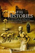 Strange Histories: The Trial Of The Pig, The Walking Dead, And Other Matters Of Fact From The Medieval And Renaissance Worlds