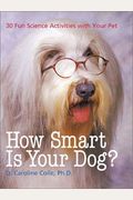 How Smart Is Your Dog?: 30 Fun Science Activities with Your Pet