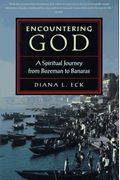 Encountering God: A Spiritual Journey From Bozeman To Banaras