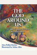 The God Around Us: A Child's Garden Of Prayer