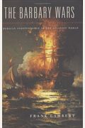 The Barbary Wars: American Independence In The Atlantic World