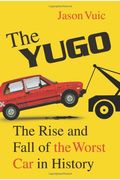 The Yugo: The Rise And Fall Of The Worst Car In History