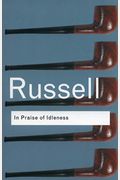 In Praise Of Idleness: The Classic Essay With A New Introduction By Bradley Trevor Greive