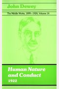 The Middle Works Of John Dewey, Volume 14, 1899 - 1924: Human Nature And Conduct, 1922volume 14