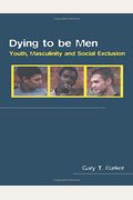 Dying to Be Men: Youth, Masculinity and Social Exclusion