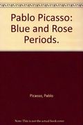 Picasso: Blue And Rose Periods