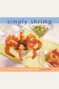 Simply Shrimp: 101 Recipes for Everybody's Favorite Seafood