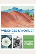 Wideness And Wonder: The Life And Art Of Georgia O'keeffe
