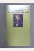 Machiavelli's The Prince: Text & Commentary, Presentation & Analysis Of The Treatise On Power Politics