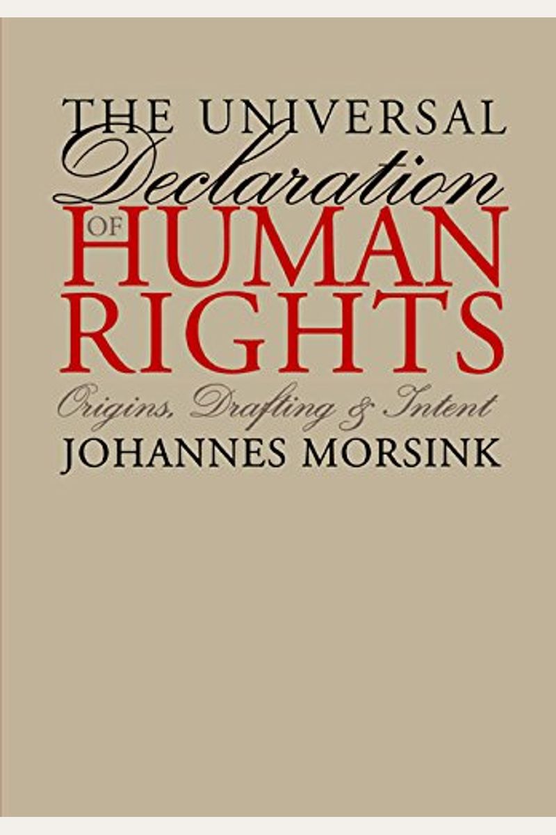 The Universal Declaration Of Human Rights: Origins, Drafting, And Intent