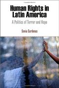 Human Rights in Latin America: A Politics of Terror and Hope (Pennsylvania Studies in Human Rights)