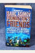 Foundation's Friends: Stories In Honor Of Isaac Asimov