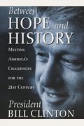 Between Hope And History: Meeting America's Challenges For The 21st Century