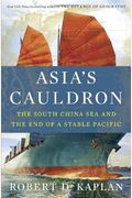 Asia's Cauldron: The South China Sea And The End Of A Stable Pacific