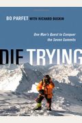 Die Trying: One Man's Quest To Conquer The Seven Summits