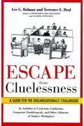 Escape from Cluelessness: A Guide for the Organizationally Challenged