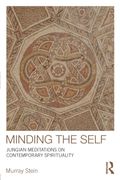 Minding The Self: Jungian Meditations On Contemporary Spirituality