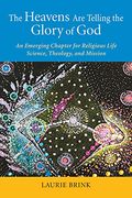 The Heavens Are Telling the Glory of God: An Emerging Chapter for Religious Life; Science, Theology, and Mission