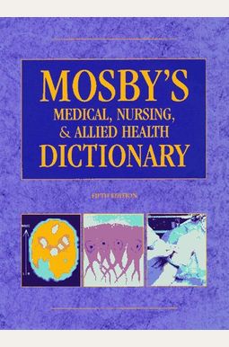 Mosby's Medical, Nursing, And Allied Health Dictionary Mosby's Medical, Nursing, And Allied Health Dictionary