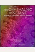 The Ophthalmic Assistant: A Guide For Ophthalmic Medical Personnel