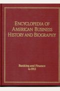 Banking and Finance to 1913 (Encyclopedia of American Business History and Biography)