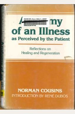 Anatomy Of An Illness As Perceived By The Patient: Reflections On Healing And Regeneration Anatomy Of An Illness As Perceived By The Patient: Reflections On Healing And Regeneration