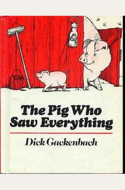 The Pig Who Saw Everything The Pig Who Saw Everything